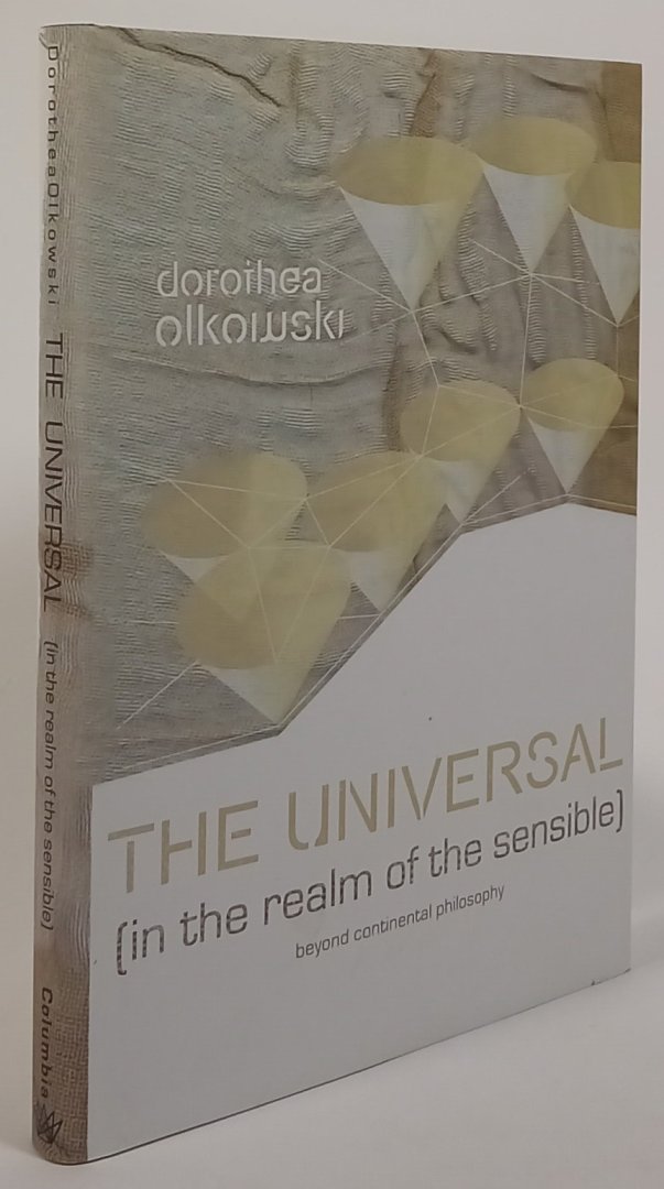 OLKOWSKI, D. - The universal (in the realm of the sensible). Beyond continental philosophy.