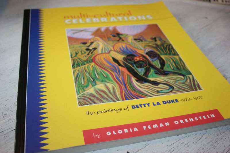 Orenstein, Gloria Feman - Multi-cultural celebrations. The paintings of Betty La Duke 1972-1992