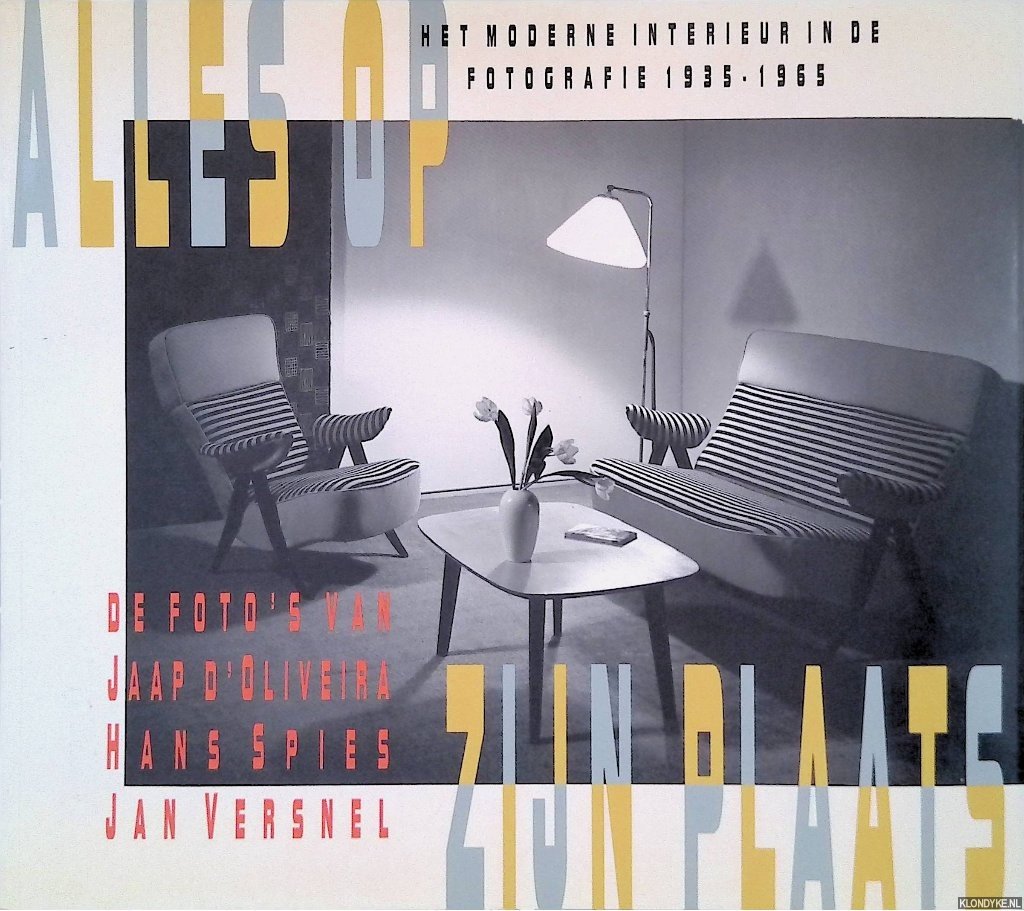 Elligens, Adriaan - Alles op zijn plaats: het moderne interieur in de fotografie 1935-1965: de foto's van Jaap d'Oliveira, Hans Spies, Jan Versnel