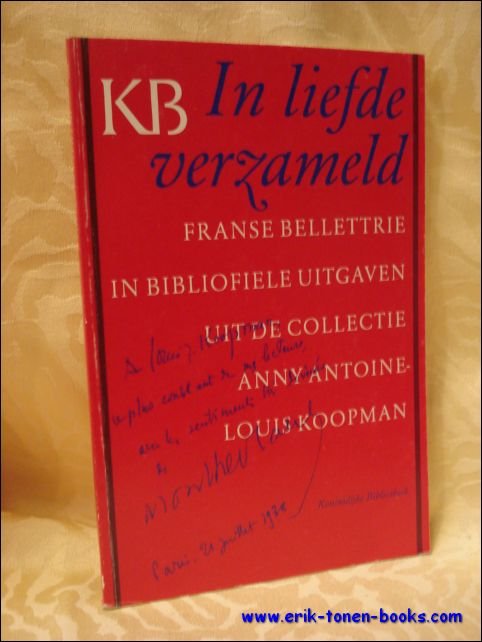 PAUL CAPELLEVEEN / JK.F. VAN BERKEL - In liefde verzameld. Franse bellettrie in bibliofiele uitgaven uit de collectie Anny Antoine-Louis Koopman.