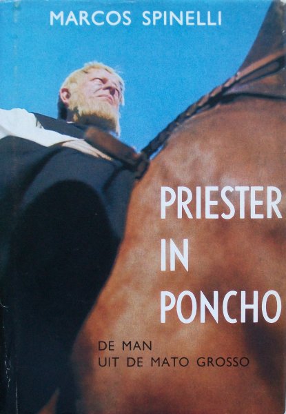 Spinelli, Marcos - De priester in poncho - De man uit de Mato Grosso (oorspr. titel "The Mission")