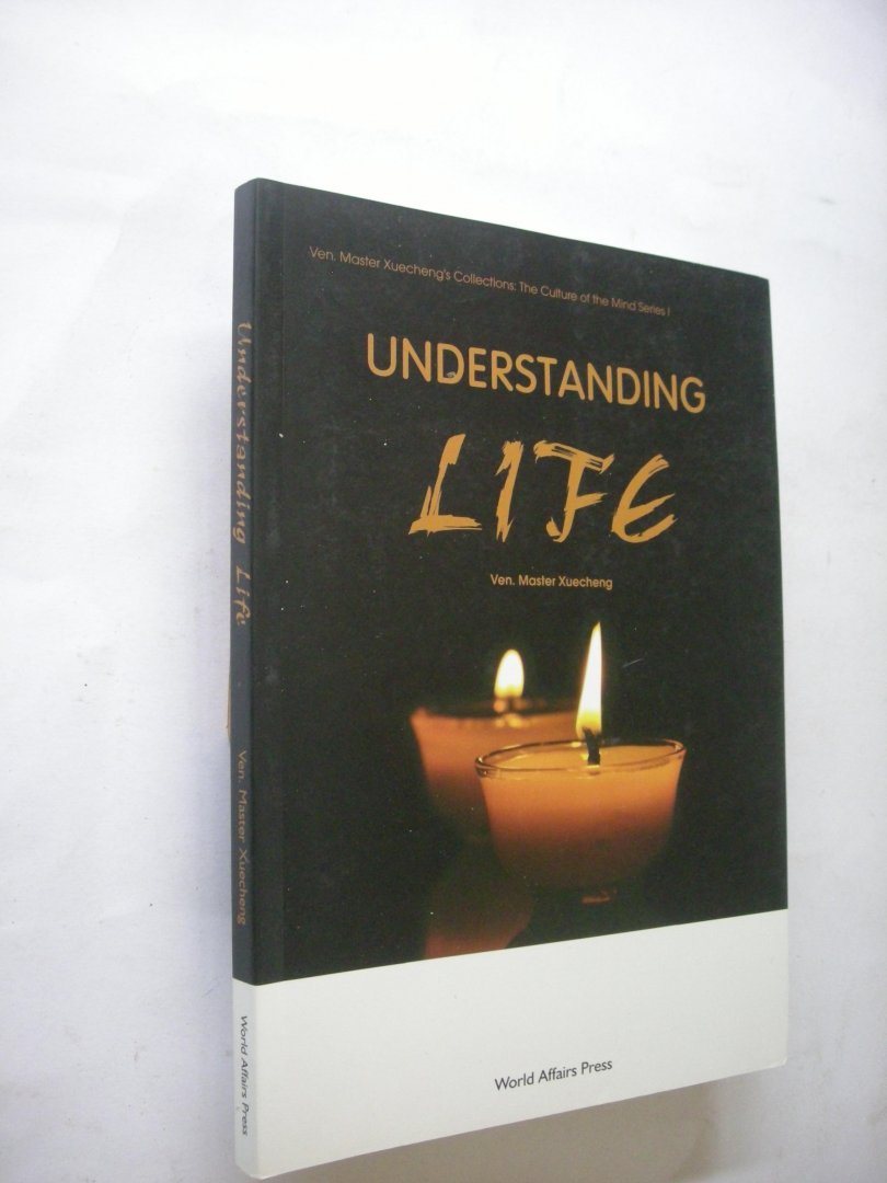 Xuecheng, Ven.Master - Understanding Life (Buddhism)
