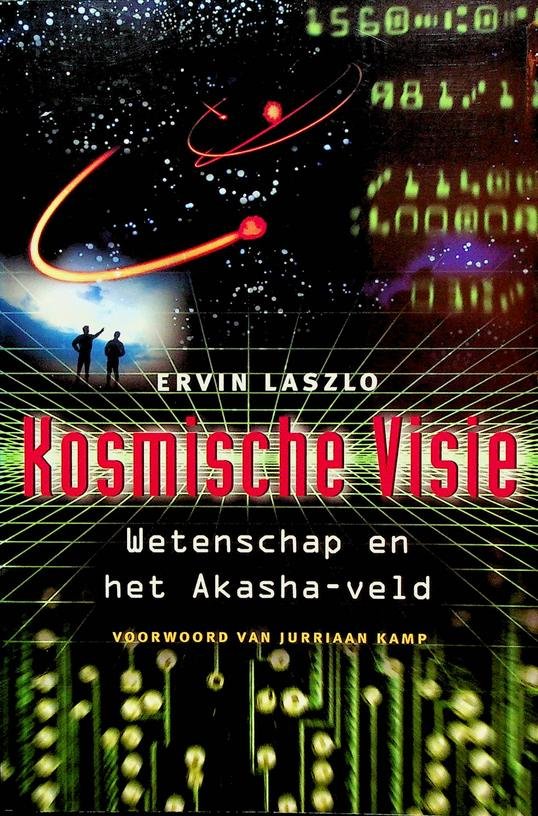 Laszlo, Ervin - Kosmische visie. Wetenschap en het Akasha-veld
