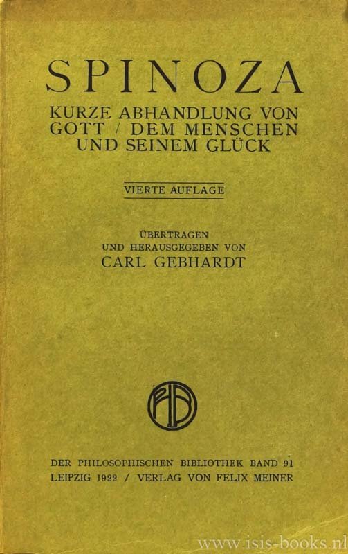 SPINOZA, B. DE - Kurze Abhandlung von Gott/ dem Menschen und seinem Glück. Übertragen und herausgegeben von Carl Gebhardt.