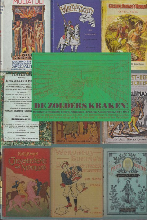 Cohen, Esther Zipporah Rosa - De zolders kraken!. De uitgeversfamilie Cohen te Nijmegen, Arnhem en Amsterdam, 1824-1951