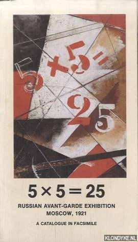 Milner, John - 5 x 5 = 25 - Russian Avant-Garde Exhibition Moscow, 1921. A catalogue in Facsimile