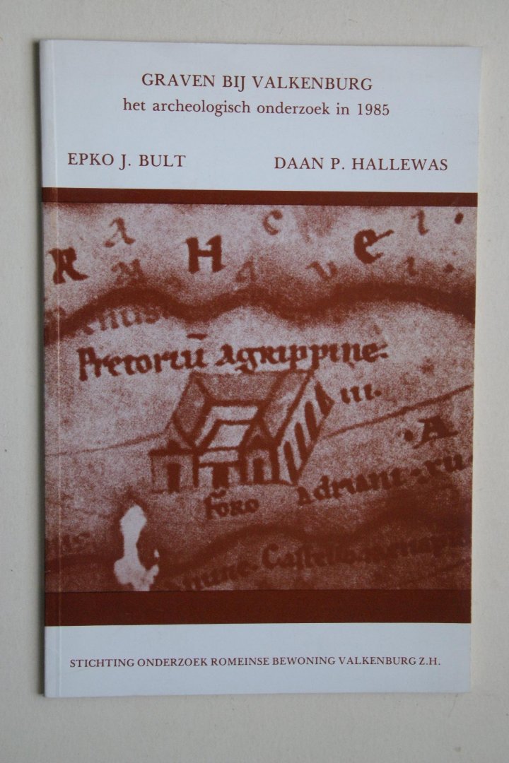 Bult, Epko J.; Hallewas, Daan P. - archeologisch onderzoek in 1985  Graven Bij Valkenburg