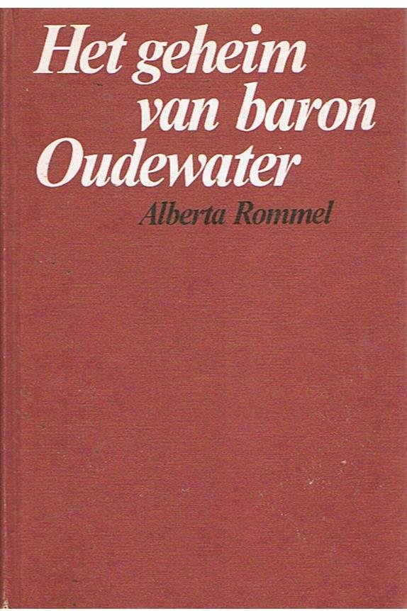 Rommel, Alberta - Het geheim van baron Oudewater