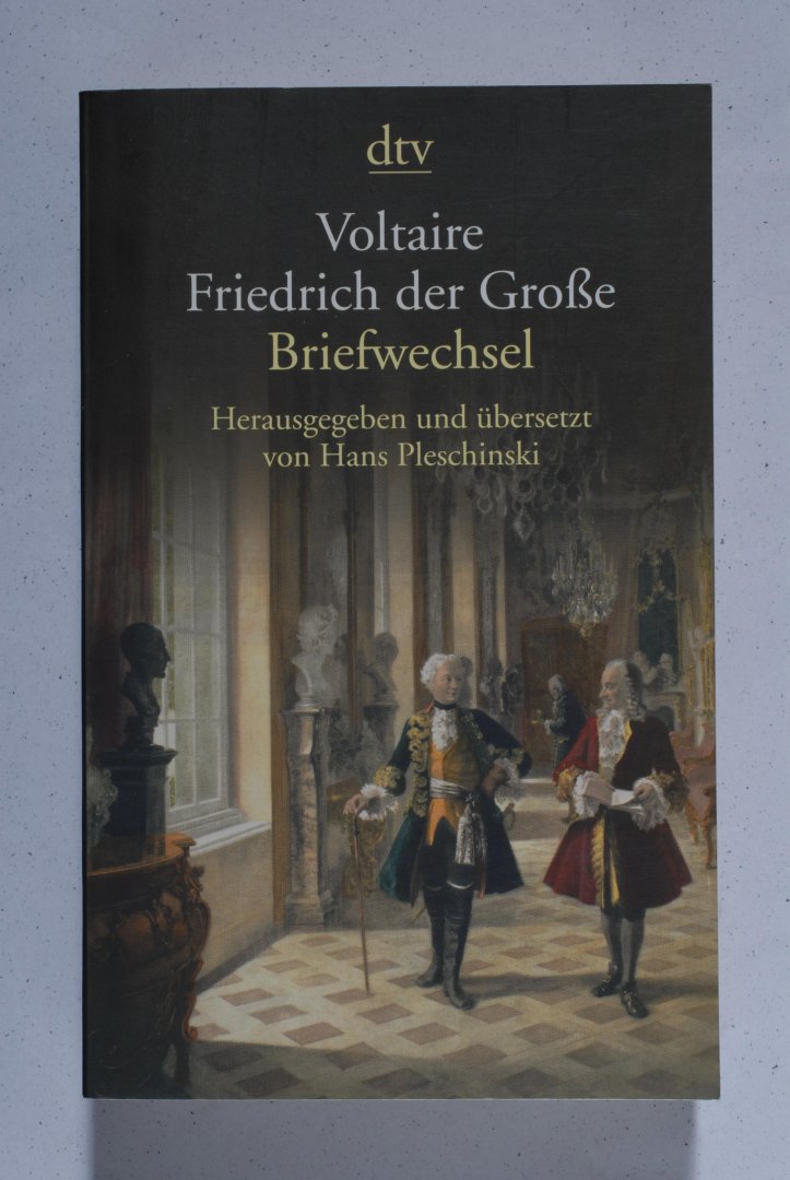 Hans PLESCHINSKI - Voltaire - Friedrich der Grosse. Briefwechsel.