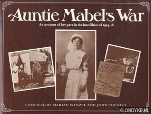 Wenzel, Marian & Cornish, John - Auntie Mabel's War: An account of her part in the hostiles of 1914-18