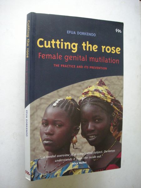 Dorkenoo, Efua - Cutting the rose, Female genital mutilation, the practice and its prevention