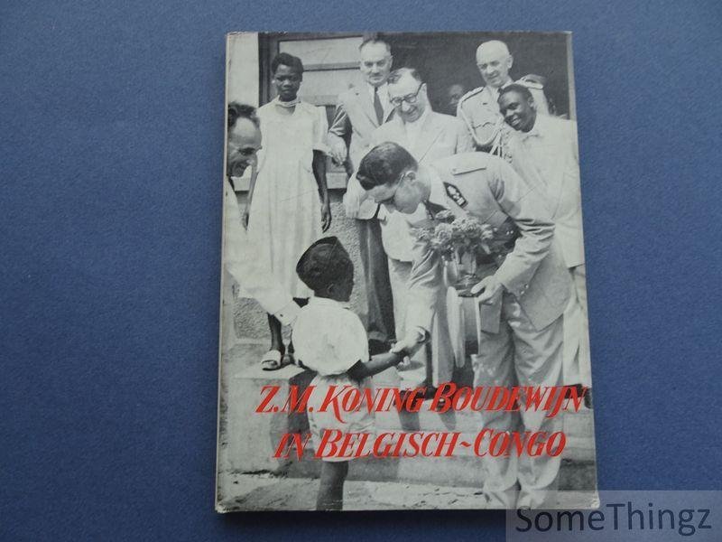 Henry, Bernard. - Z.M. koning Boudewijn in Belgisch-Congo en Ruanda-Urundi : ter herinnering aan de reis van Z.M. koning Boudewijn in Belgisch-Congo van 15 mei tot 12 juni 1955