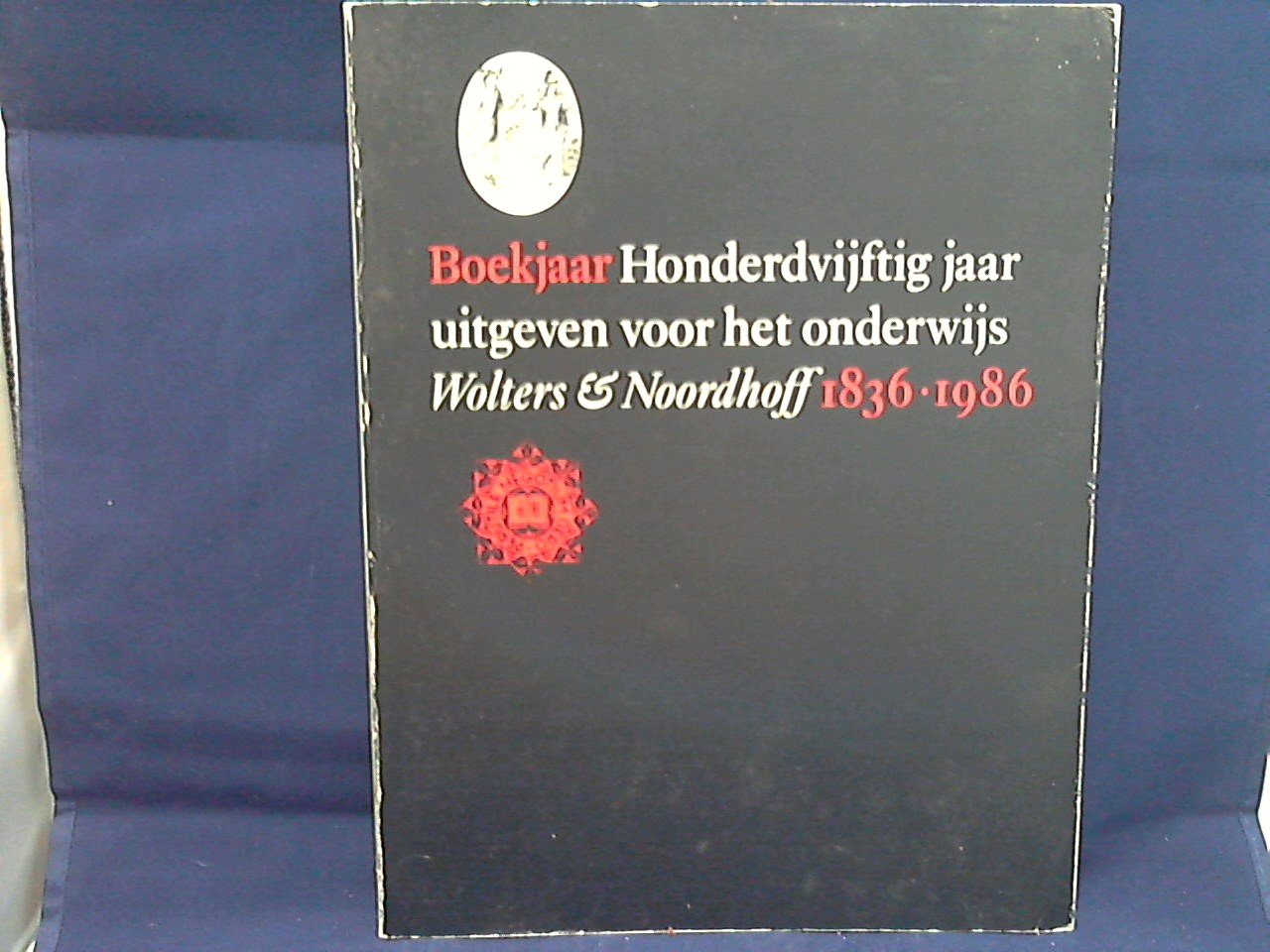 Smit Franck - Boekjaar Wolters & Noordhoff 1936-1986 Honderdvijftig jaar uitgegeven voor het onderwijs