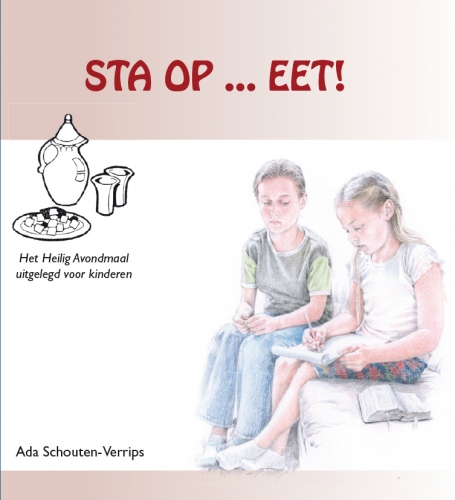 Schouten-Verrips, Ada - Sta op ... eet!  Het Heilig Avondmaal uitgelegd voor kinderen.