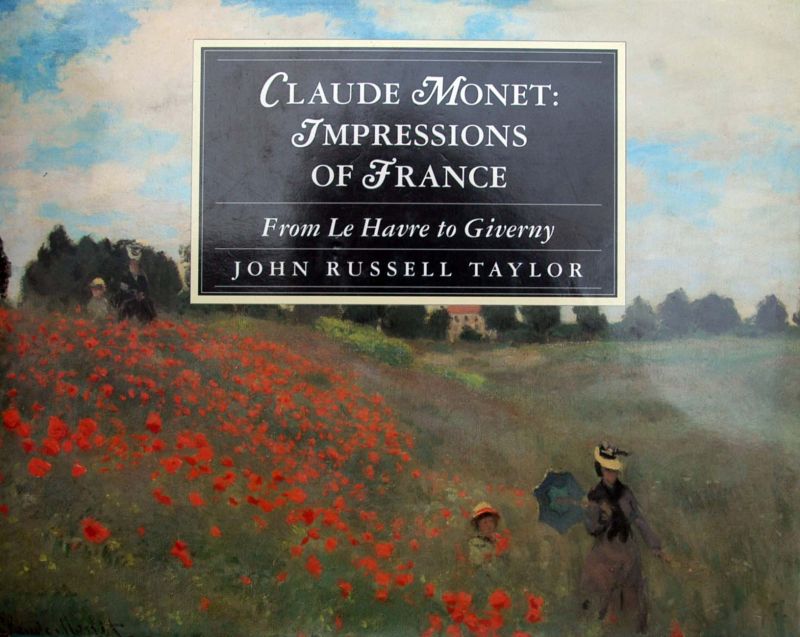 John Russell Taylor - Claude Monet;Impressions of France