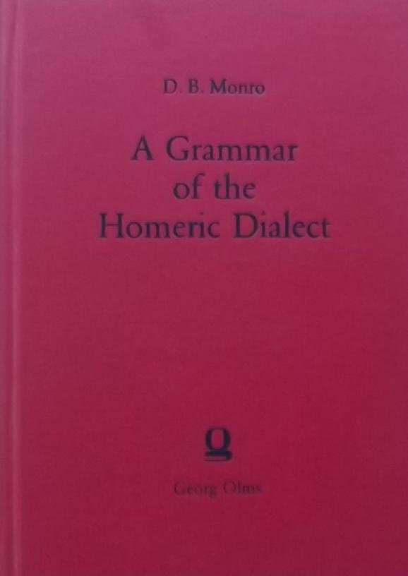 Monro, David Binning. - A Grammar of the Homeric Dialect