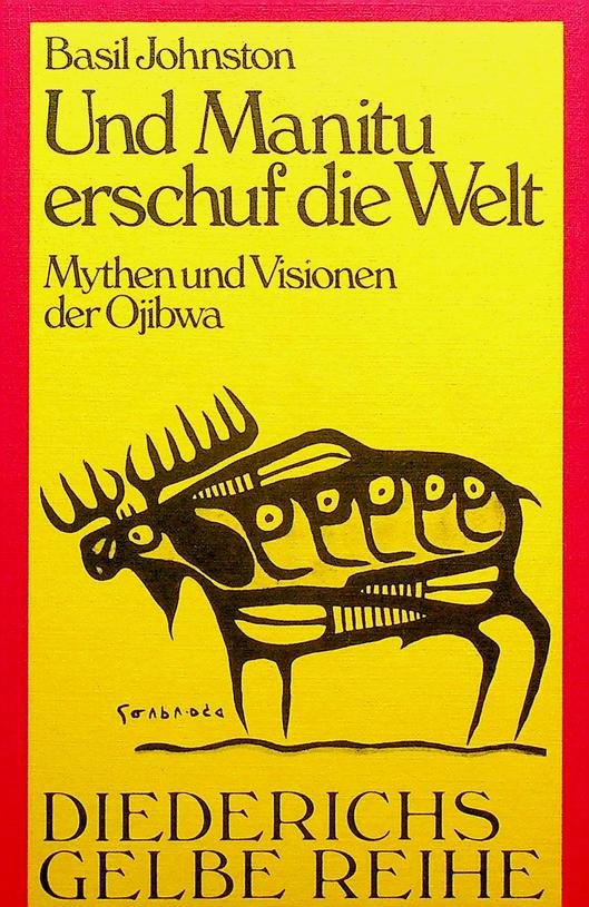 Johnston, Basil - Und Manitu erschuf die Welt. Mythen und Visionen der Ojibwa
