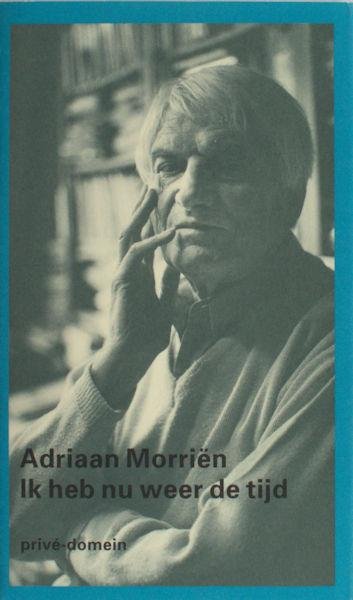 Morriën, Adriaan. - Ik heb nu weer de tijd.