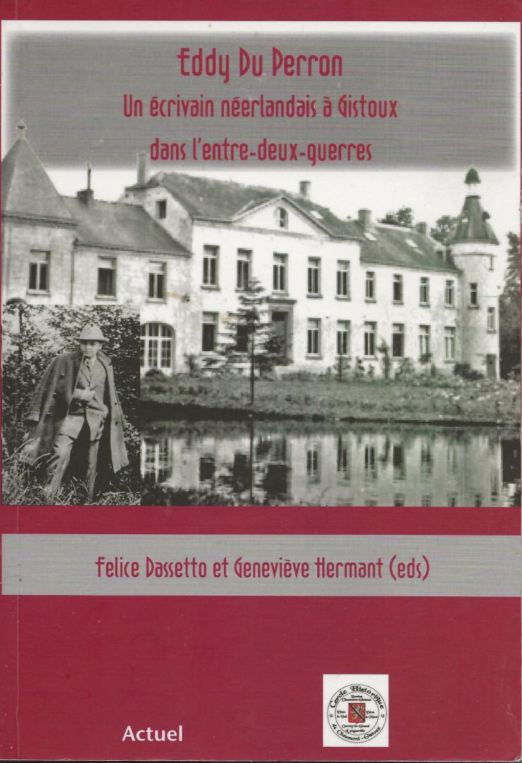 Dassetto, Felice, Geneviève Hermant - Eddy du Perron. Un écrivain néerlandais à Gistoux dans l'entre-deux-guerres