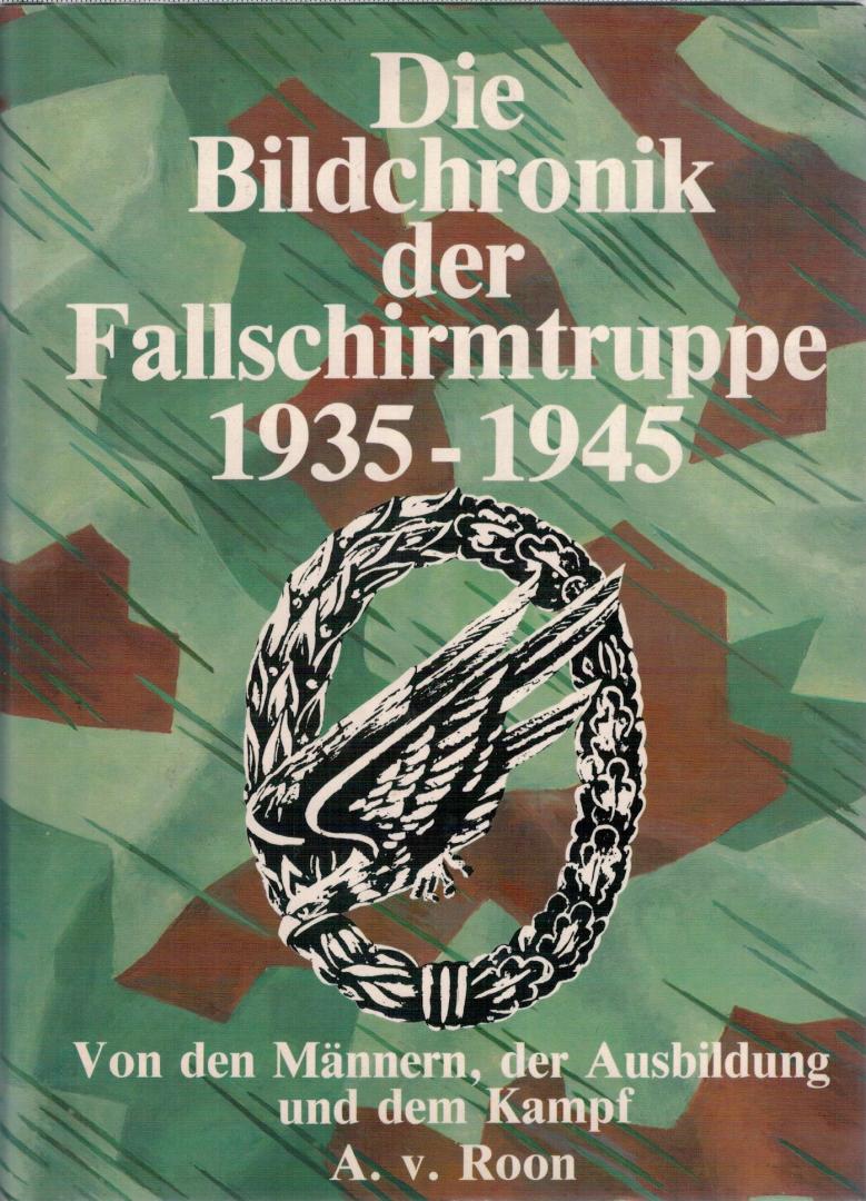 Roon, A. van - Die Bildchronik der Fallschirmtruppe 1935-1945