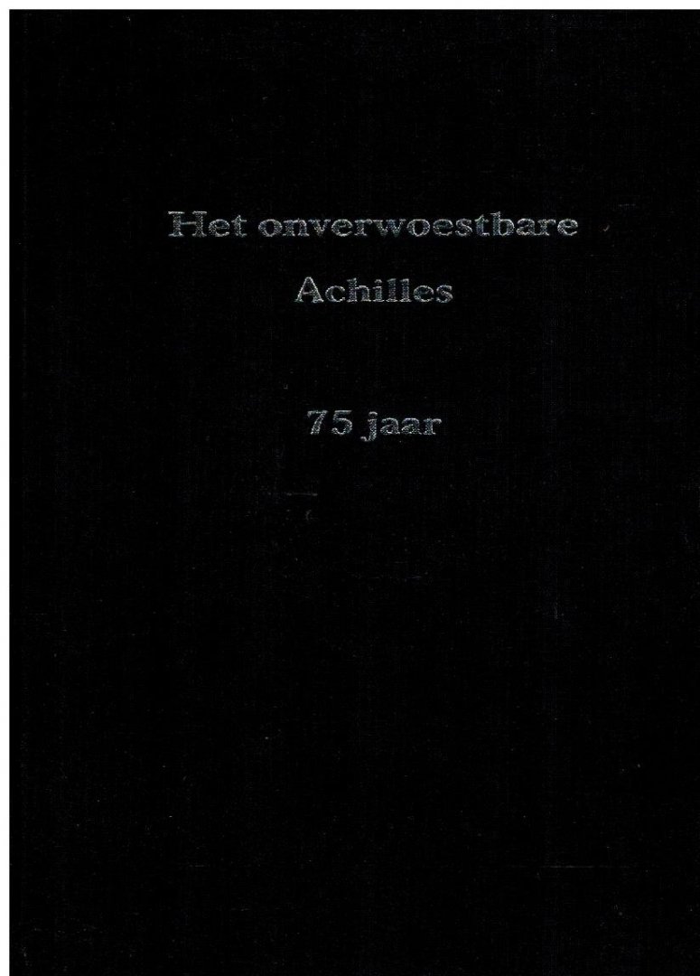 Bakker-Derks, Elrie - Het onverwoestbare Achilles 75 jaar
