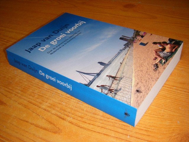 Jaap van Duijn - De groei voorbij Over de economische toekomst van Nederland na de booming nineties