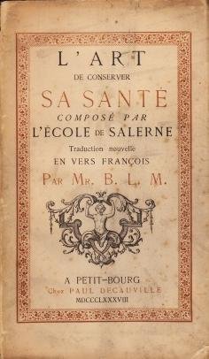 (DECAUVILLE, Paul) - L'art de conserver sa santé, composé par l'École de Salerne. Traduction nouvelle en vers français par Mr. B.L.M.