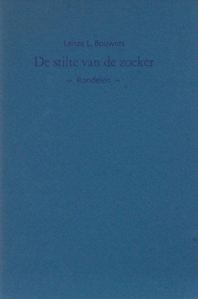 Bouwers, Lenze L. - De stilte van de zoeker. Rondelen