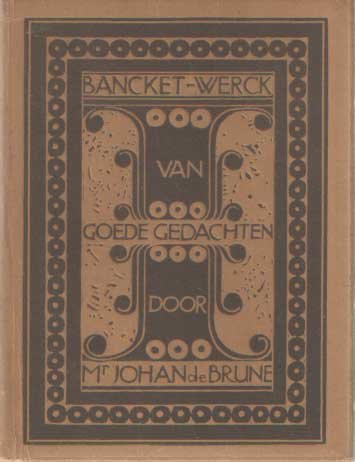 Brune, Johan de - Bancket-Werck van goede gedachten