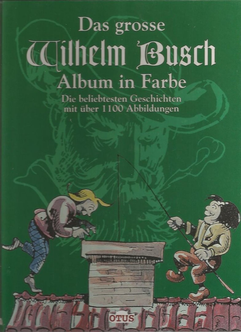 Busch, Wilhelm - Das grosse Wilhelm Busch Album in Farbe Die beliebtesten Geschichten mit über 1100 Abbildungen