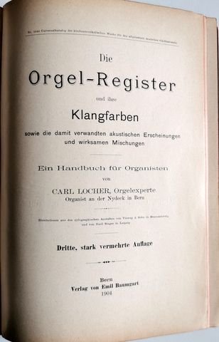 Locher, Carl: - Die Orgel-Register und ihre Klangfarben. Ein Handbuch für Organisten. Dritte, stark vermehrte Auflage
