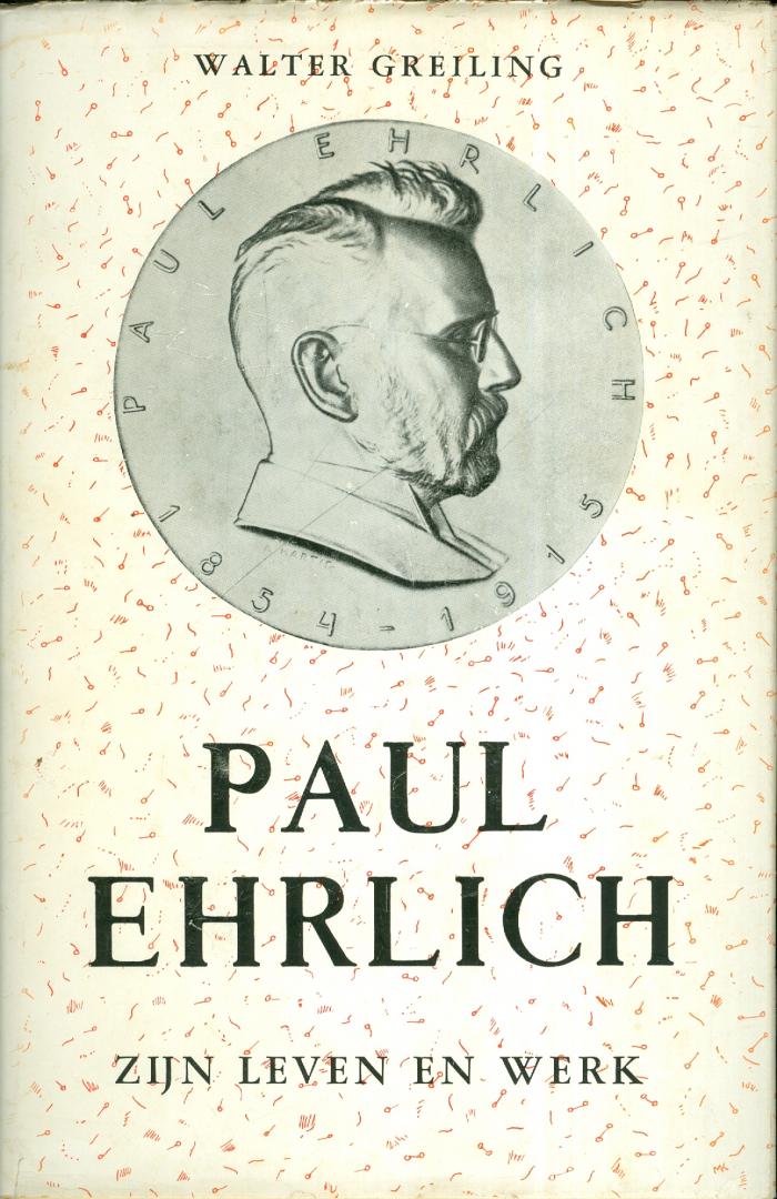 Greiling, Walter - Paul Ehrlich - zijn leven en werk