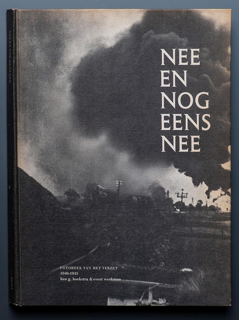 Hoekstra, Han G. & Werkman, Evert - Nee en nog eens nee, fotoboek van het Verzet 1940-1945