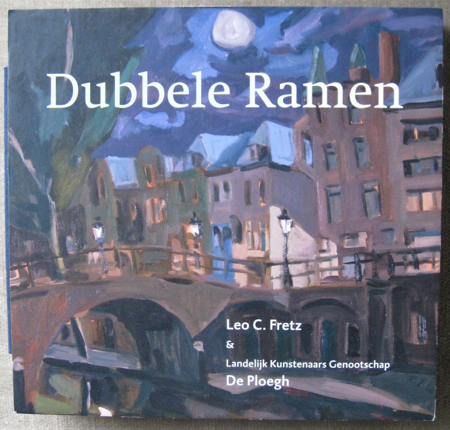 Fretz, L.C.  -  Uitert, E. van - Dubbele Ramen  - Leo C.  -  Fretz & Landelijk Kunstenaars Genootschap De Ploegh