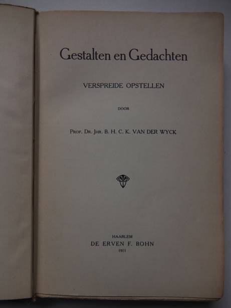 Wyck, B.H.C.K., van der. - Gestalten en Gedachten. Verspreide opstellen.