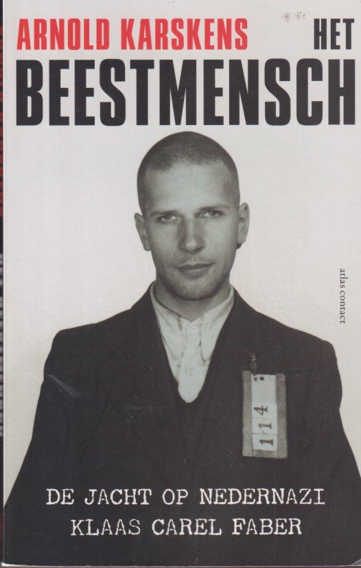 Karskens, Arnold - Het beestenmensch. De jacht op nedernazi Klaas Carel Faber
