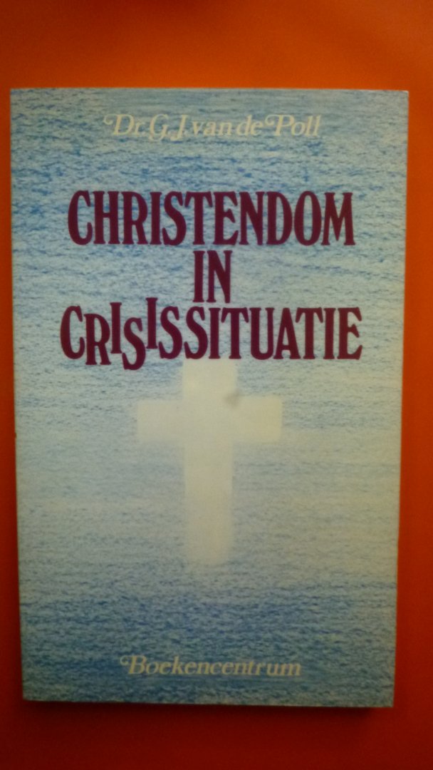 Poll Dr. G.J. van de - Christendom in Crisisituatie