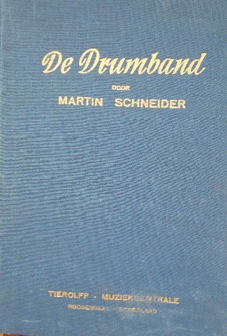 SCHNEIDER, MARTIN, - De Drumband. Deel 1.