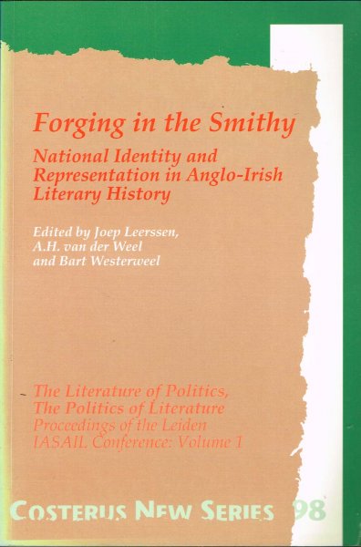 Leerssen, J.Th, A.H. van der Weel and B. van der Weel (ed) - Forging in the Smithy : national identity and representation in Anglo-Irish literary history