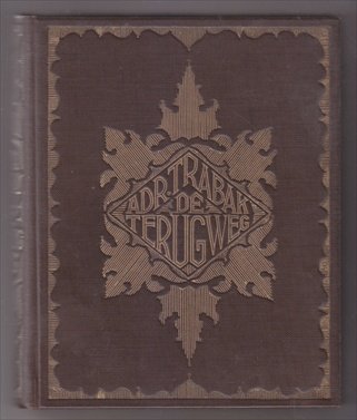 TRABAK, ADRIAAN [HEUFF, JOHAN ADRIAAN] (1901 - 1938) - De terugweg. Oorspronkelijke roman.