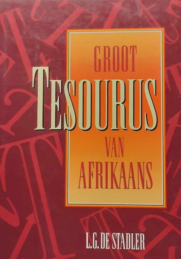 Leon G. De Stadler - Groot tesourus van Afrikaans