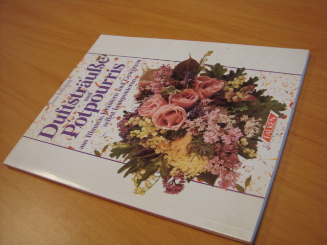 Effelsberg, Anne - Duftsträusse und Potpourris. Aus Blumen, Kräutern und Gewürzen selbst komponieren