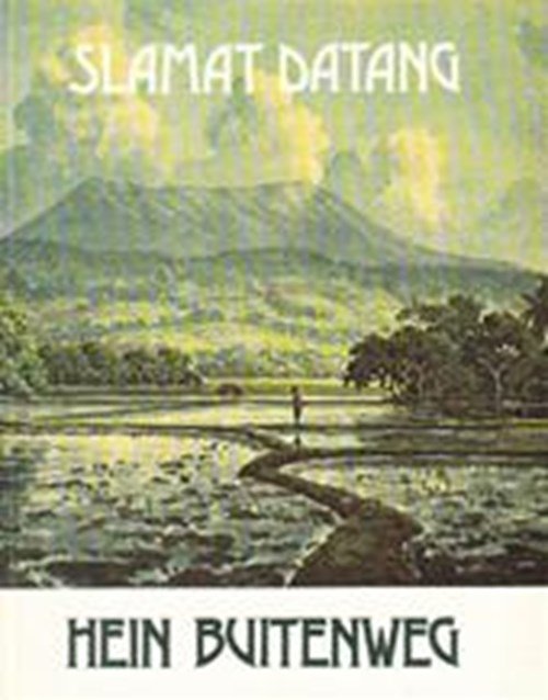 Hein Buitenweg - Slamat datang. Logeren in Tempo Doeloe