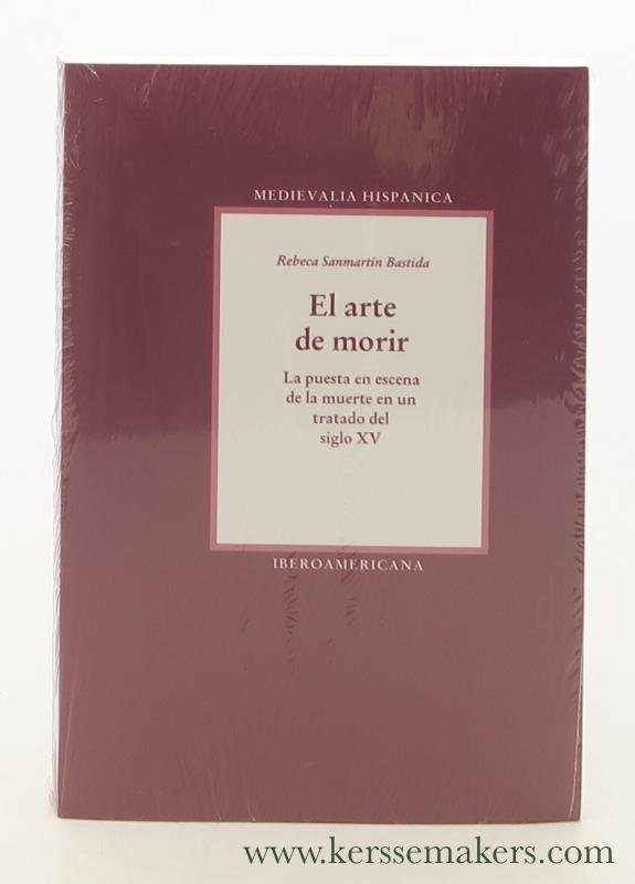 Sanmartín Bastida, Rebeca. - El arte de morir : La puesta en escena de la muerte en un tratado del siglo XV.