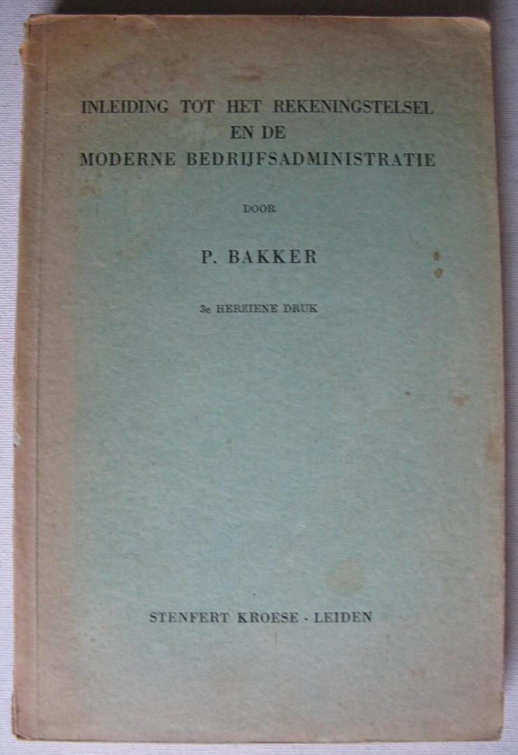 Bakker, P. - Inleiding tot het rekeningstelsel en de moderne bedrijfsadministratie