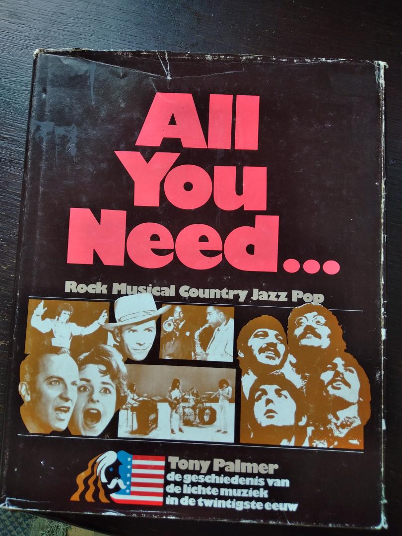 Tony Palmer - All You Need...Rock Musical Country Jazz Pop. de gesxchiedenis  van de lichte muziek in de 20e eeuw