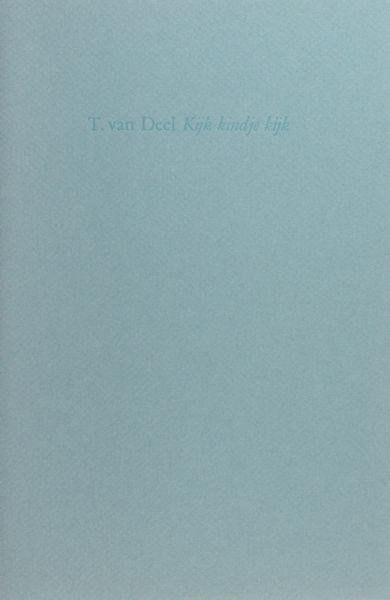 Deel, T. van. - Kijk kindje kijk.