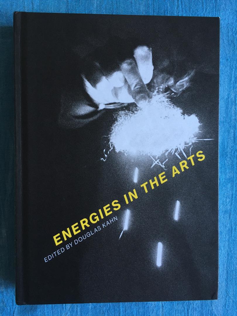 Kahn, Douglas (redactie) - Energies in the arts