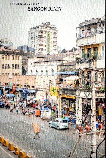 BIALOBRZESKI, Peter - Peter Bialobrzeski - Yangon Diary. - [New].