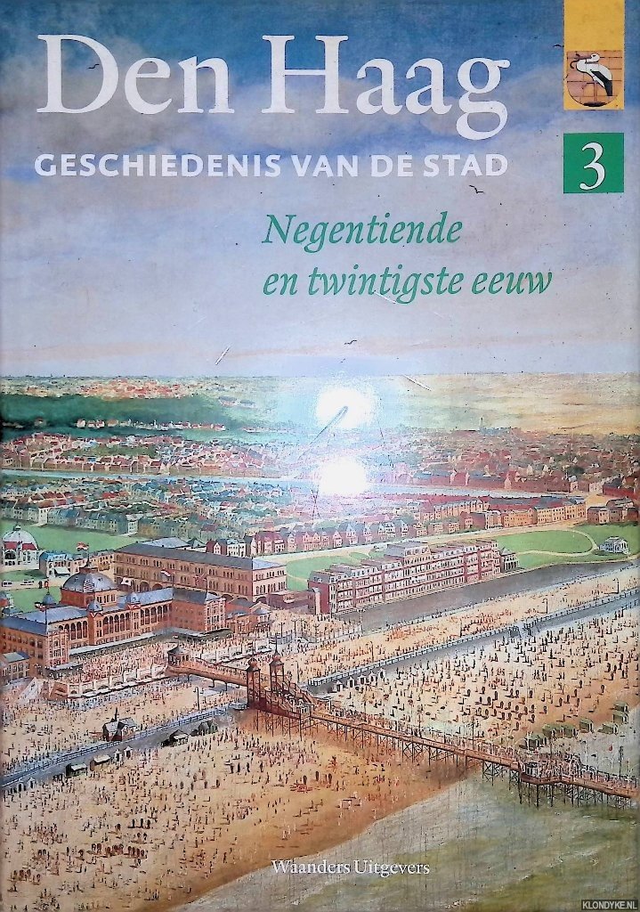Nijs, T. de & J. Sillevis - Den Haag: geschiedenis van een stad, deel 3: negentiende en twintigste eeuw